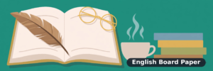 How to attempt english board paper explained with examples and practical guidance