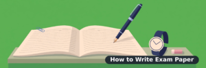 How to write exam paper explained with examples and practical guidance