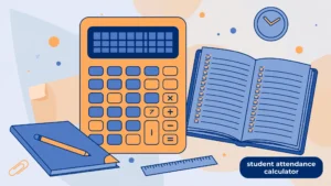 Large calculator beside an attendance register with checkmark rows, a notebook and pencil, illustrating a student attendance calculator